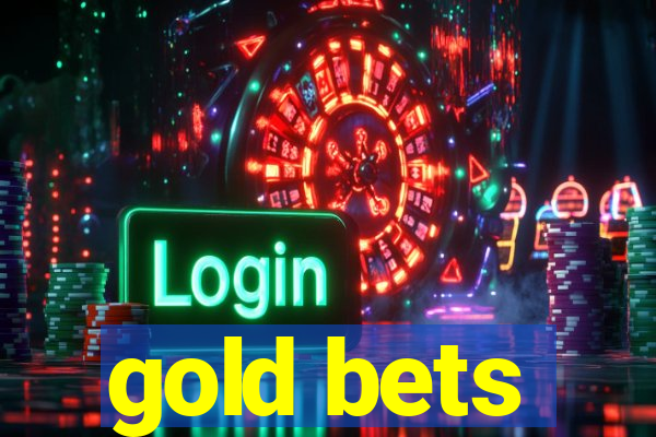 gold bets